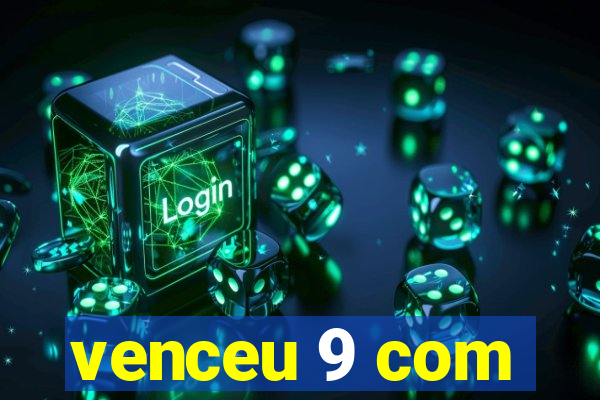 venceu 9 com